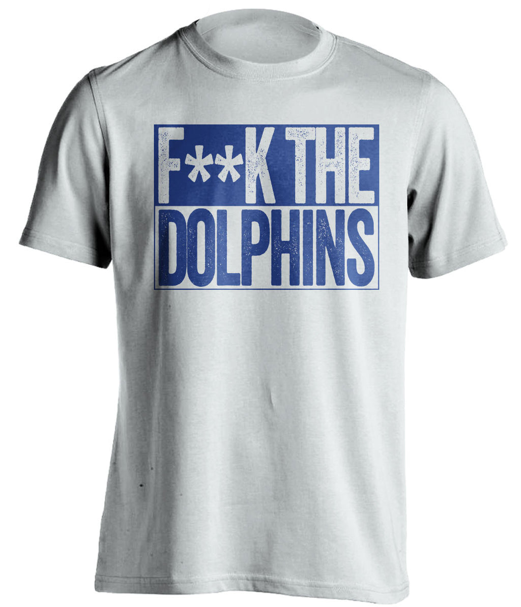 F**K THE DOLPHINS Buffalo Bills white TShirt