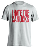 i hate the canucks calgary flames white tshirt