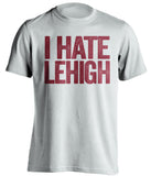 i hate lehigh lafayette white shirt