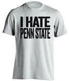 i hate penn state white tshirt for iowa fans