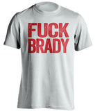 fuck brady kc chiefs white uncensored shirt