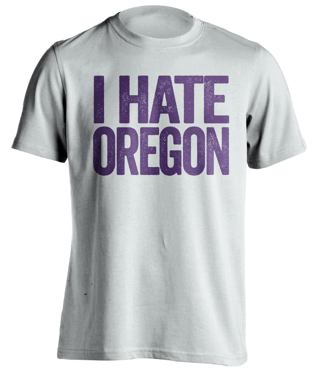 i hate oregon white tshirt for UW huskies fans