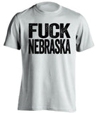 FUCK NEBRASKA Iowa Hawkeyes uncensored white Shirt