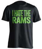 i hate the rams black tshirt seattle seahawks fans