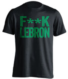 boston celtics black shirt fuck lebron green text censored