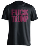 fuck trump black tshirt with garnet text uncensored