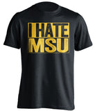 i hate msu michigan wolverines black shirt