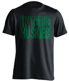 I Hate The Huskies Oregon Ducks black TShirt