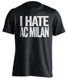 i hate ac milan juventus fan black shirt