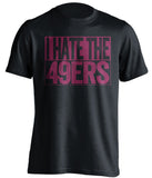 i hate the 49ers black shirt arizona cardinals fan