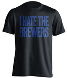 i hate the brewers chicago cubs fan black shirt
