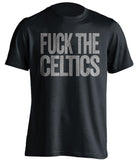 fuck the celtics brooklyn nets black tshirt uncensored
