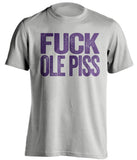 fuck ole piss miss lsu tigers grey tshirt uncensored