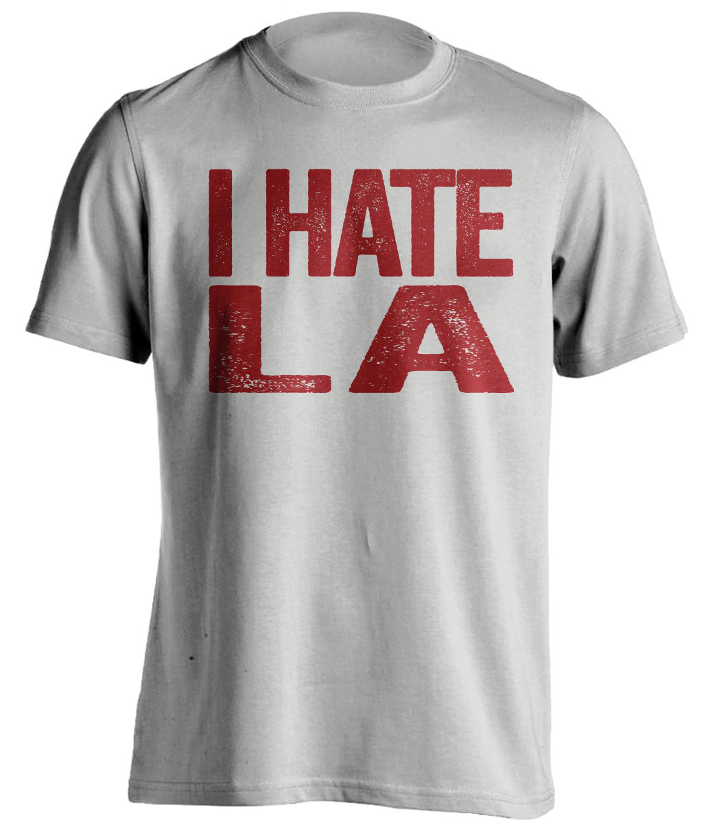 i hate la kings dodgers rams chargers 49ers coyotes dbacks grey tshirt
