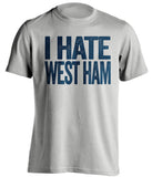 I Hate West Ham - Millwall FC Fan T-Shirt - Text Design - Beef Shirts
