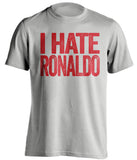 i hate ronaldo grey tshirt for liverpool LFC fans