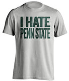 i hate penn state msu michigan state spartans grey tshirt
