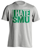i hate smu mustangs unt north texas mean green grey shirt