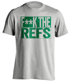 fuck the refs grey and green tshirt censored