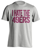 ari cardinals fan shirt grey i hate the 49ers
