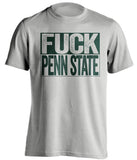 fuck penn state MSU michigan state spartans grey shirt uncensored