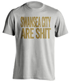 swansea city are shit the swans grey shirt