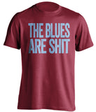 the blues are shit garnet aston villa fc shirt