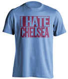 i hate chelsea west ham united fc blue shirt