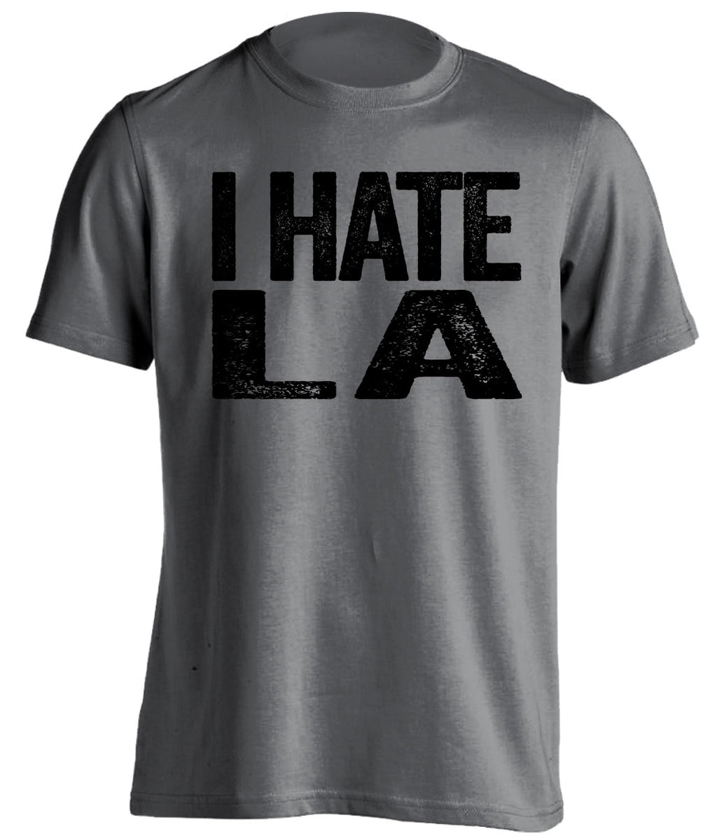 i hate la lakers rams chargers oakland raiders spurs grey tshirt