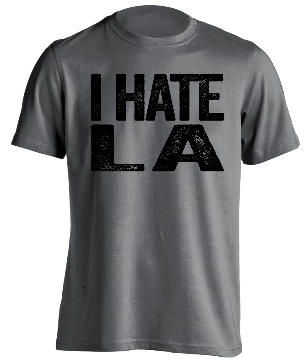 i hate la lakers rams chargers oakland raiders spurs grey tshirt