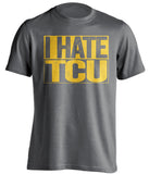 i hate tcu grey shirt WVU mountaineers fan