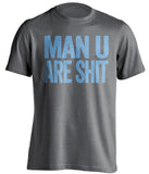 man u are shit manchester city grey shirt
