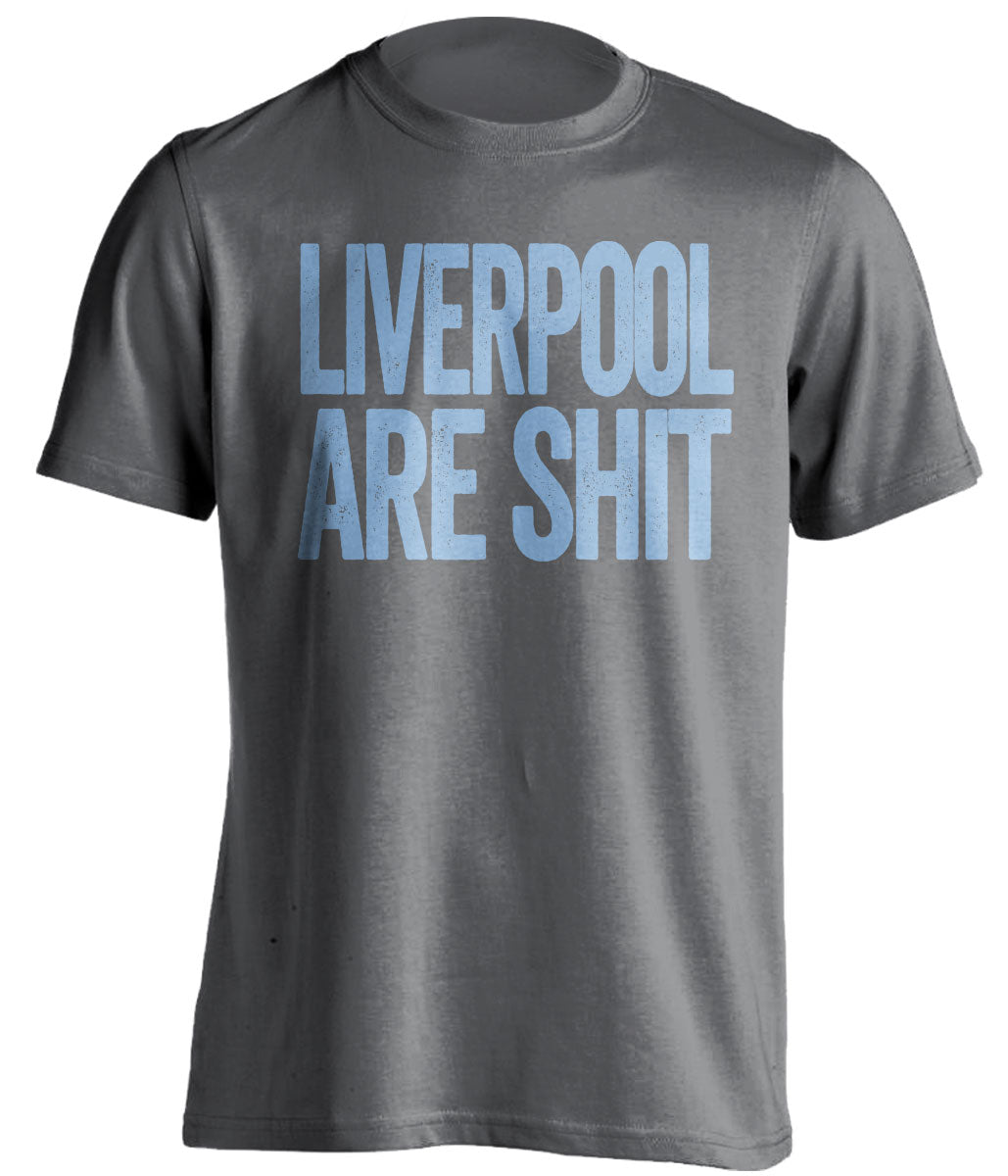 LIVERPOOL ARE SHIT - Manchester City FC Fan T-Shirt - Text Design - Beef Shirts