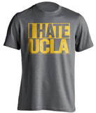 i hate ucla grey shirt for cal bears fans