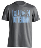 fuck tottenham mcfc grey and blue tshirt uncensored