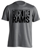 fuck the rams grey shirt Las Vegas Raiders Fan uncensored