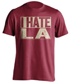 i hate la kings dodgers rams chargers 49ers coyotes dbacks red shirt