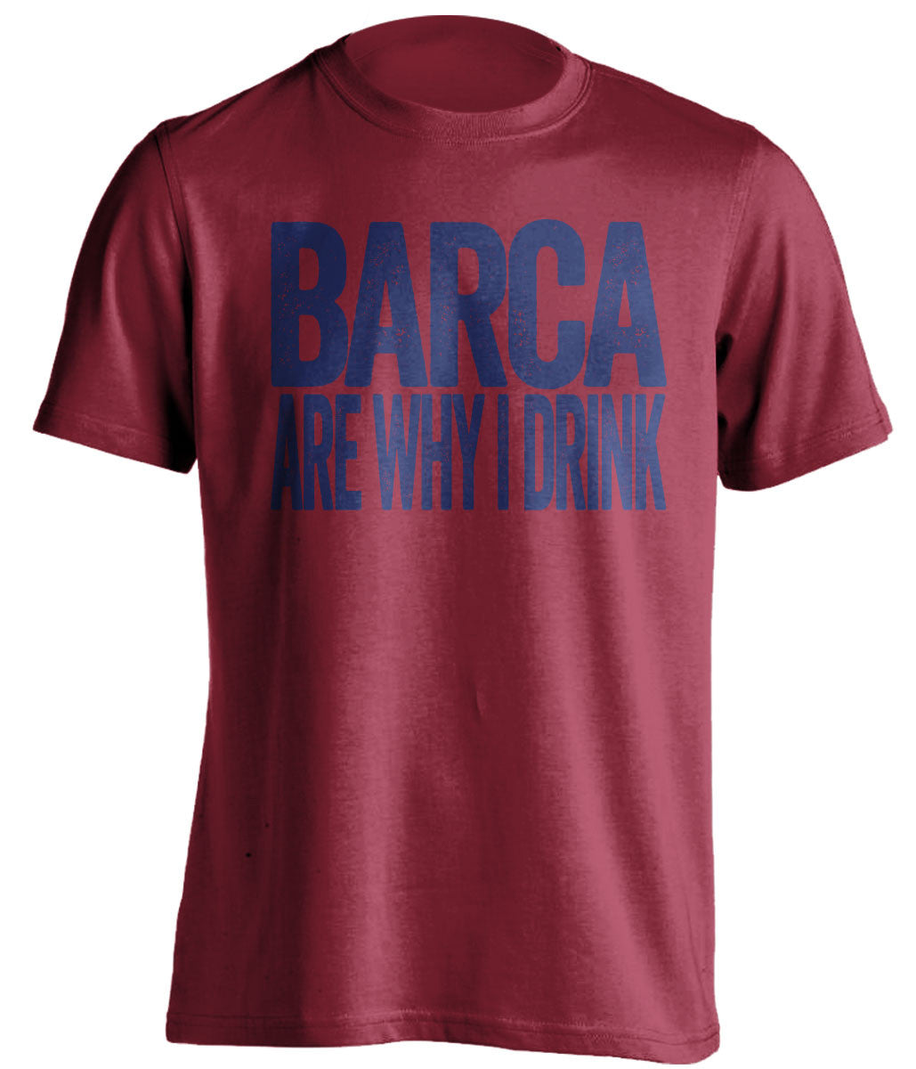 Barca Are Why I Drink Barcelona FC red TShirt