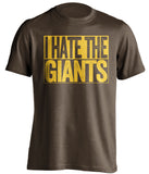 i hate the giants san diego padres brown shirt