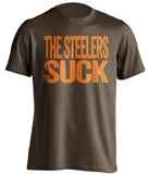 the steelers suck cleveland browns fan brown shirt