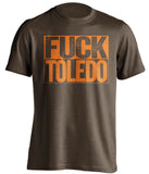 fuck toledo uncensored brown shirt BGSU falcons fan shirt