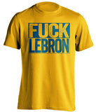 golden state warriors gold tshirt fuck lebron blue text uncensored
