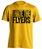 I Hate The Flyers Pittsburgh Penguins gold TShirt