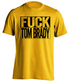 fuck tom brady gold and black shirt steelers fan uncensored
