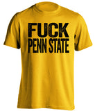 fuck penn state uncensored gold tshirt for iowa fans
