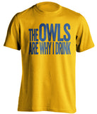 The Owls Are Why I Drink Sheffield Wednesday FC gold TShirt