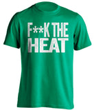 fuck the heat boston celtics green tshirt censored