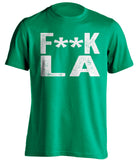 fuck la lakers clippers boston celtics green tshirt censored