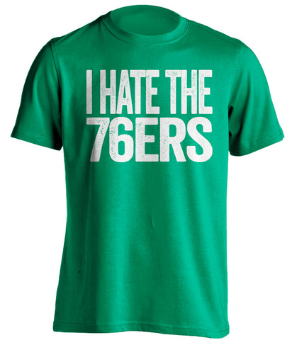 i hate the 76ers boston celtics green tshirt