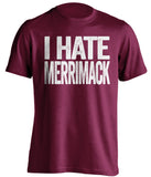 i hate merrimack umass minutemen maroon tshirt